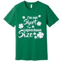 I'm Not Short I'm Leprechaun Size Funny Irish Premium T-Shirt
