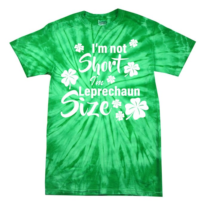 I'm Not Short I'm Leprechaun Size Funny Irish Tie-Dye T-Shirt