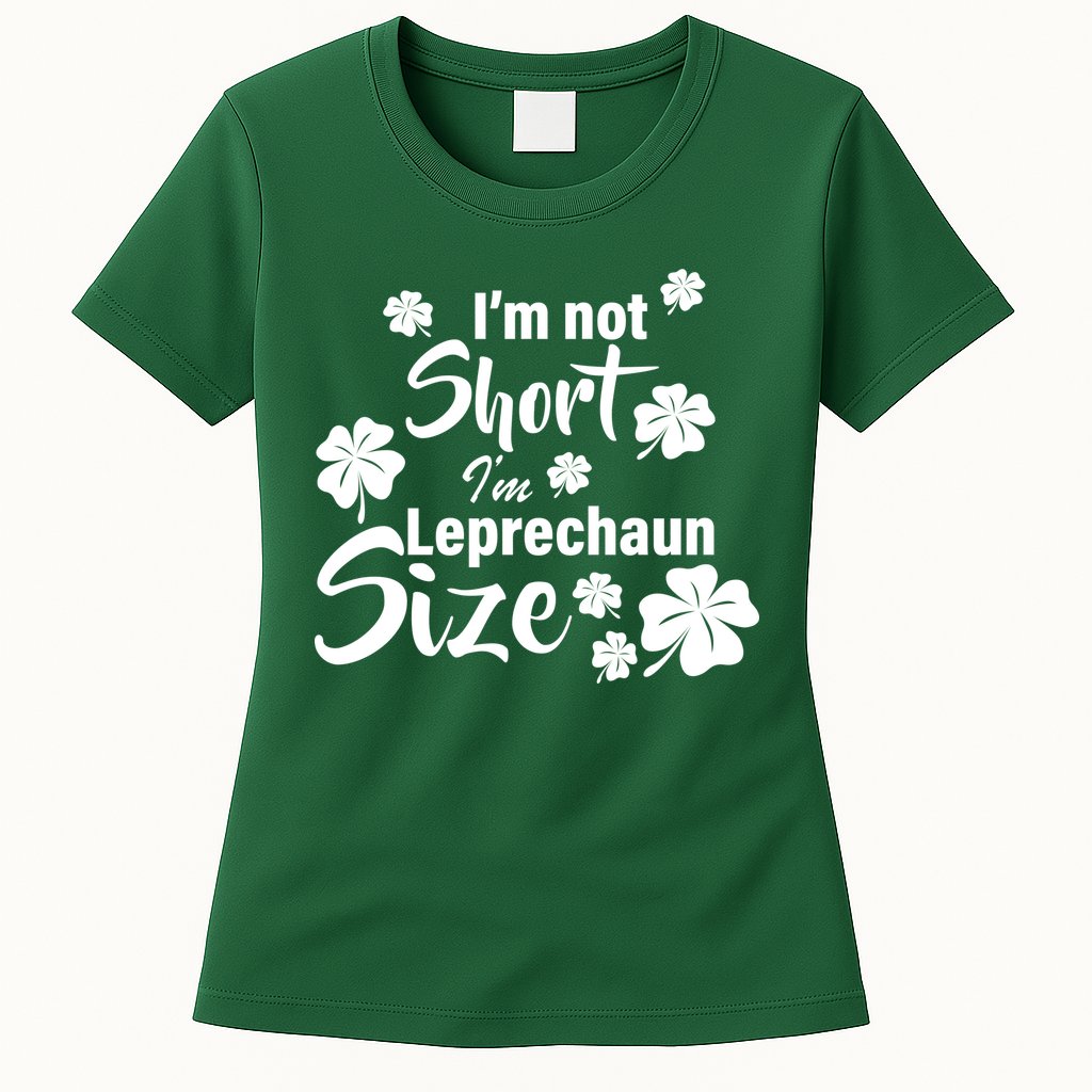 I'm Not Short I'm Leprechaun Size Funny Irish Womens T-Shirt
