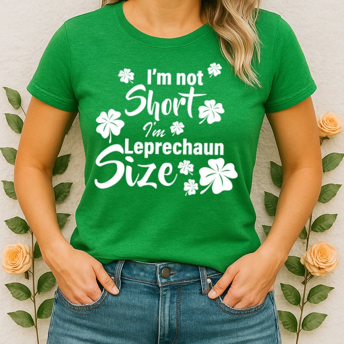 I'm Not Short I'm Leprechaun Size Funny Irish Womens T-Shirt