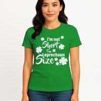 I'm Not Short I'm Leprechaun Size Funny Irish Womens T-Shirt