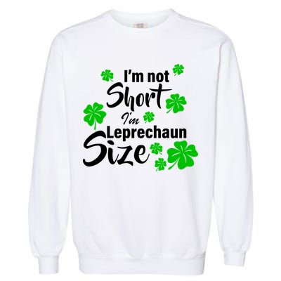 I'm Not Short I'm Leprechaun Size Funny Irish Garment-Dyed Sweatshirt