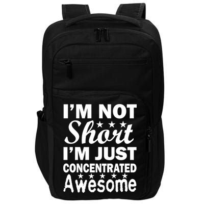 I'm Not Short Just Concentrated Awesome Impact Tech Backpack