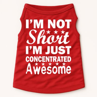 I'm Not Short Just Concentrated Awesome Doggie Tank