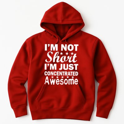 I'm Not Short Just Concentrated Awesome Hoodie