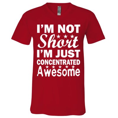 I'm Not Short Just Concentrated Awesome V-Neck T-Shirt