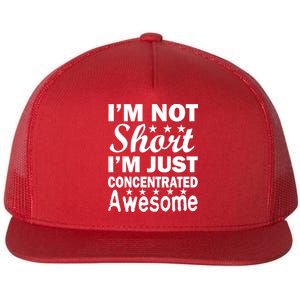 I'm Not Short Just Concentrated Awesome Flat Bill Trucker Hat