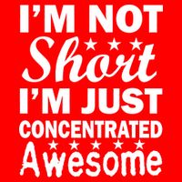 I'm Not Short Just Concentrated Awesome Baby Bodysuit
