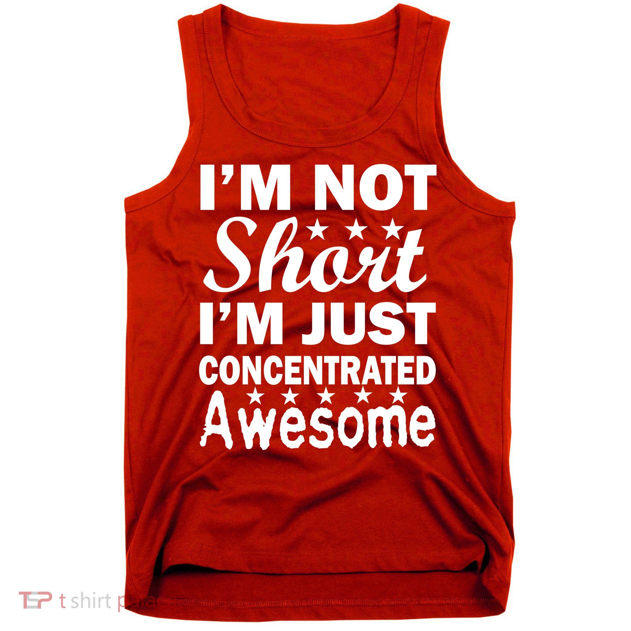 I'm Not Short Just Concentrated Awesome Tank Top