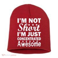 I'm Not Short Just Concentrated Awesome Short Acrylic Beanie