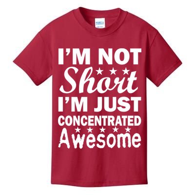 I'm Not Short Just Concentrated Awesome Kids T-Shirt