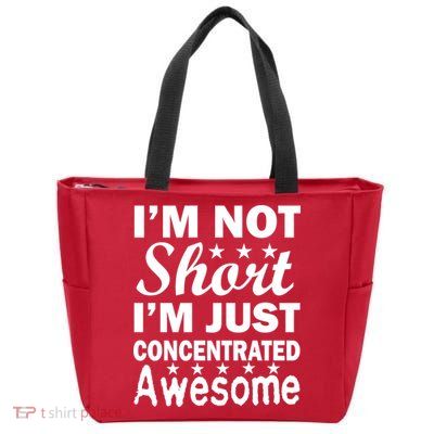 I'm Not Short Just Concentrated Awesome Zip Tote Bag