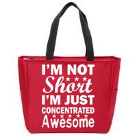 I'm Not Short Just Concentrated Awesome Zip Tote Bag