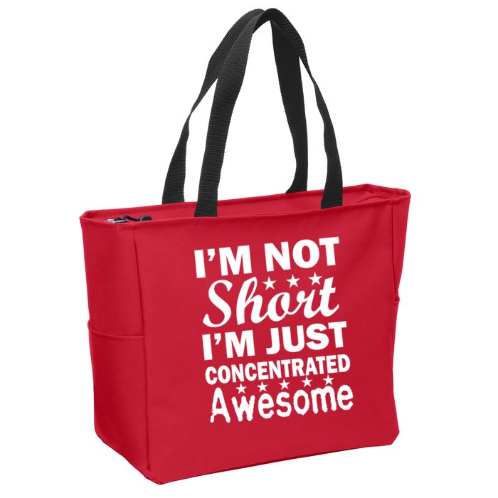I'm Not Short Just Concentrated Awesome Zip Tote Bag