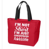 I'm Not Short Just Concentrated Awesome Zip Tote Bag