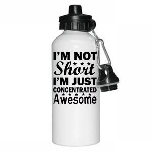 I'm Not Short Just Concentrated Awesome Aluminum Water Bottle