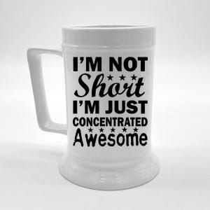 I'm Not Short Just Concentrated Awesome Beer Stein