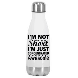 I'm Not Short Just Concentrated Awesome Stainless Steel Insulated Water Bottle