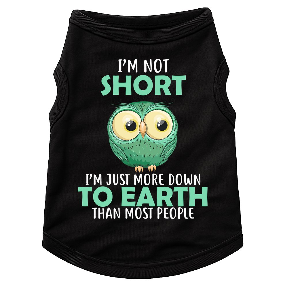 I'm Not Short Just Down To Earth Doggie Tank