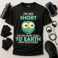 I'm Not Short Just Down To Earth Cooling Performance Crew T-Shirt
