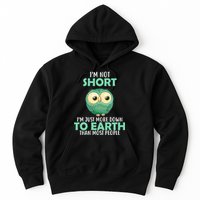 I'm Not Short Just Down To Earth Hoodie
