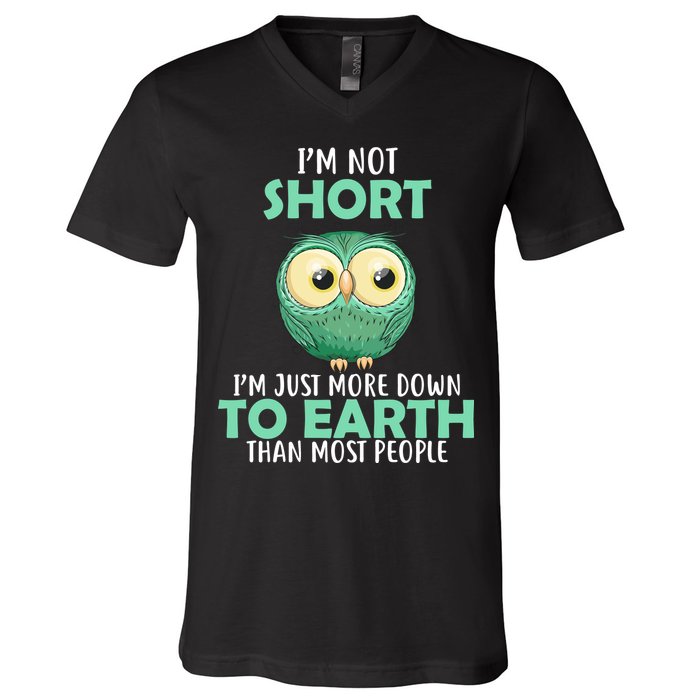 I'm Not Short Just Down To Earth V-Neck T-Shirt