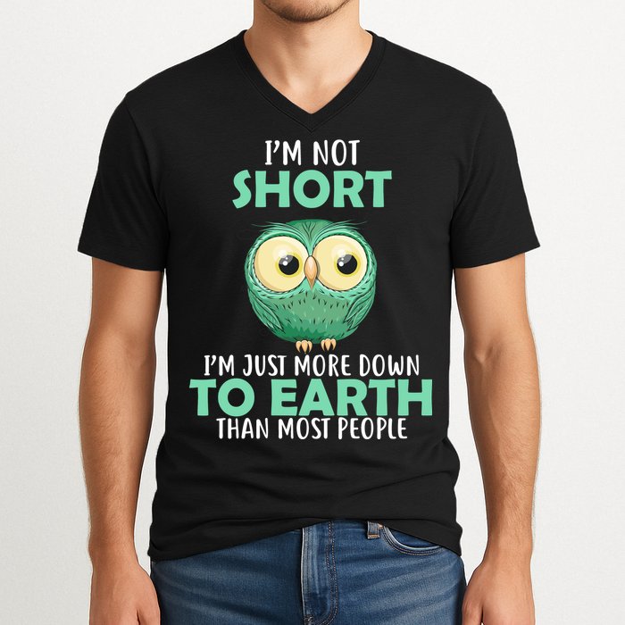 I'm Not Short Just Down To Earth V-Neck T-Shirt