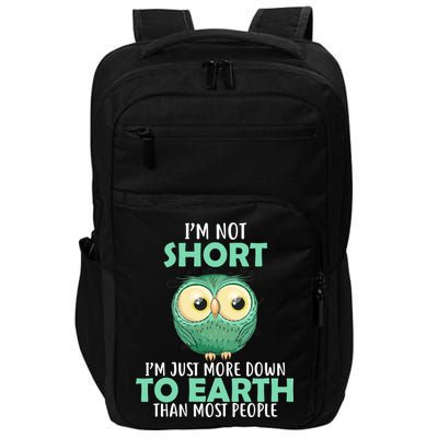 I'm Not Short Just Down To Earth Impact Tech Backpack