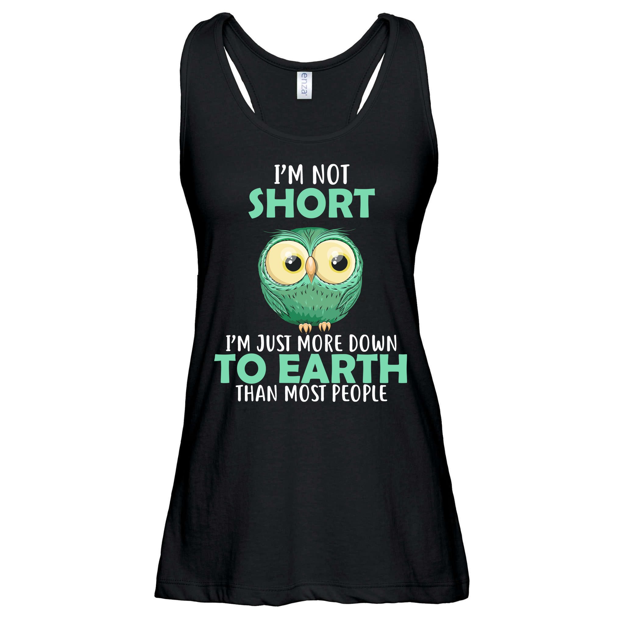 I'm Not Short Just Down To Earth Ladies Essential Flowy Tank
