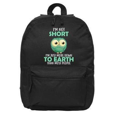 I'm Not Short Just Down To Earth 16 in Basic Backpack