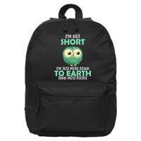 I'm Not Short Just Down To Earth 16 in Basic Backpack