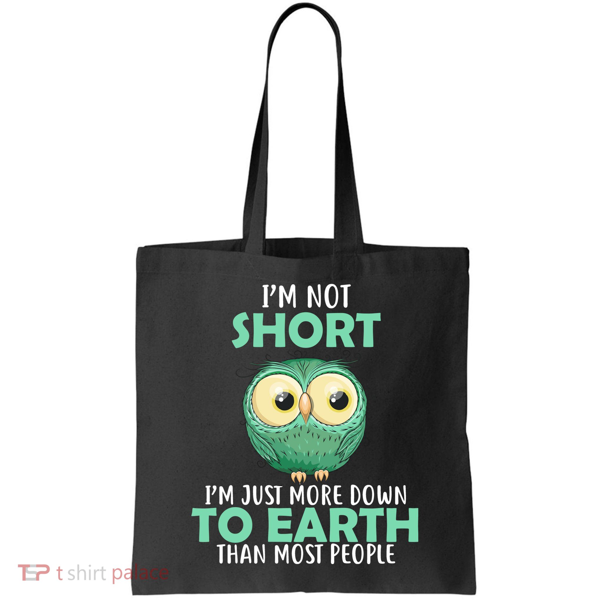 I'm Not Short Just Down To Earth Bag