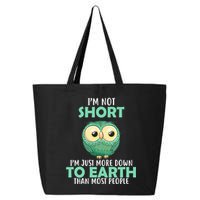 I'm Not Short Just Down To Earth 25L Jumbo Tote