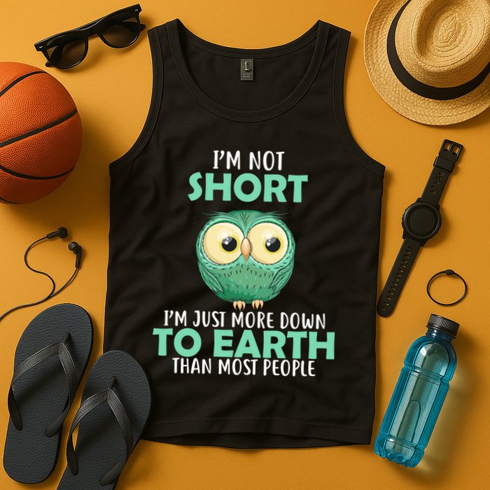 I'm Not Short Just Down To Earth Tank Top