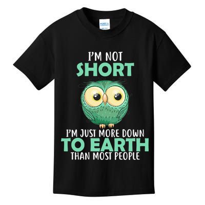 I'm Not Short Just Down To Earth Kids T-Shirt