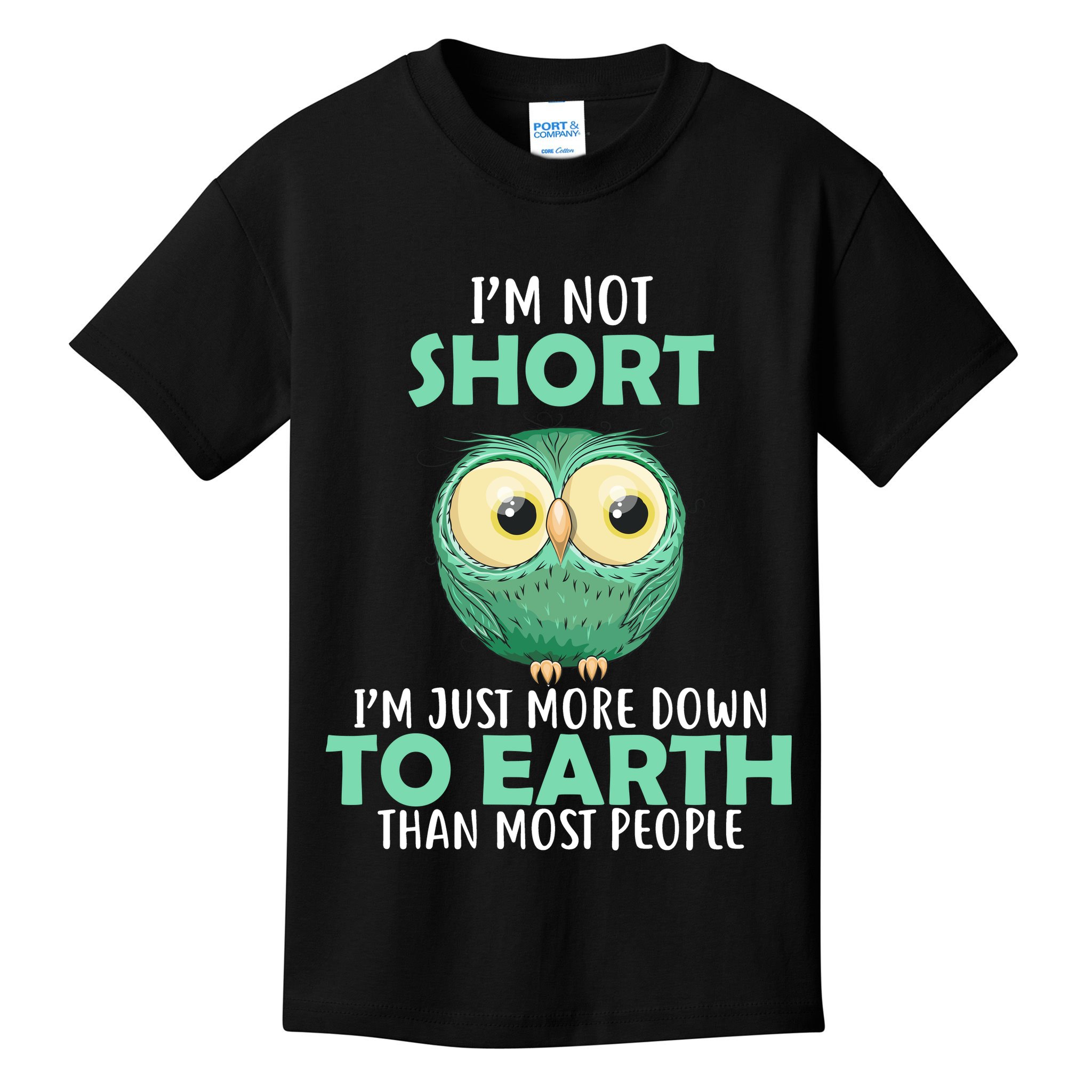 I'm Not Short Just Down To Earth Kids T-Shirt