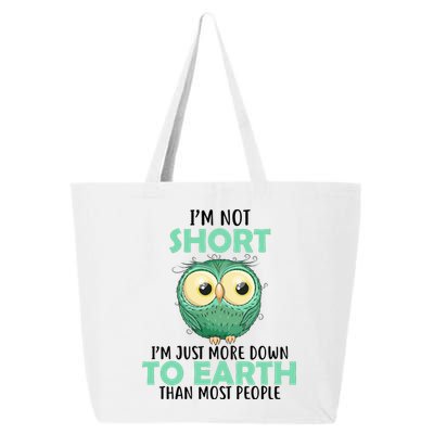 I'm Not Short Just Down To Earth 25L Jumbo Tote