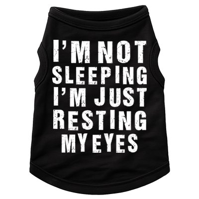 I'm Not Sleeping Just Resting My Eyes Doggie Tank