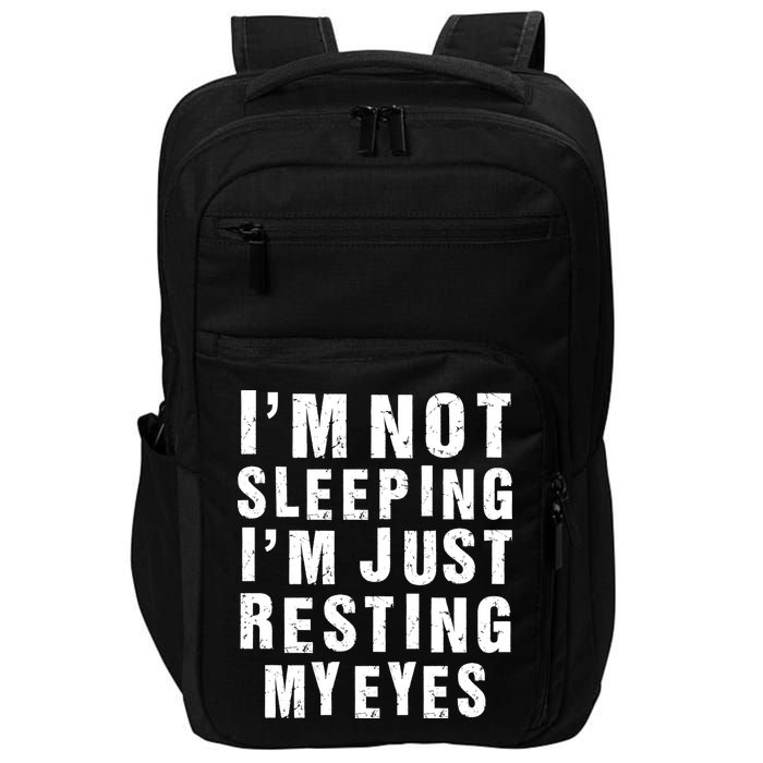 I'm Not Sleeping Just Resting My Eyes Impact Tech Backpack