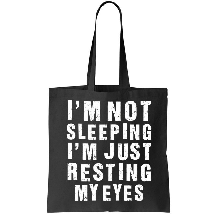 I'm Not Sleeping Just Resting My Eyes Bag