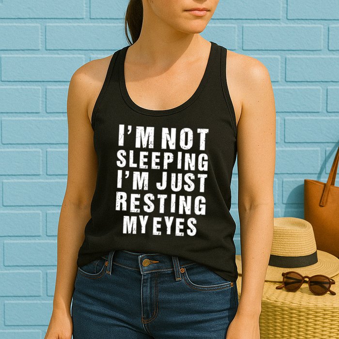 I'm Not Sleeping Just Resting My Eyes Womens Tank Top