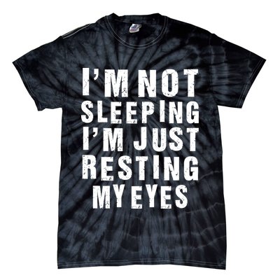 I'm Not Sleeping Just Resting My Eyes Tie-Dye T-Shirt