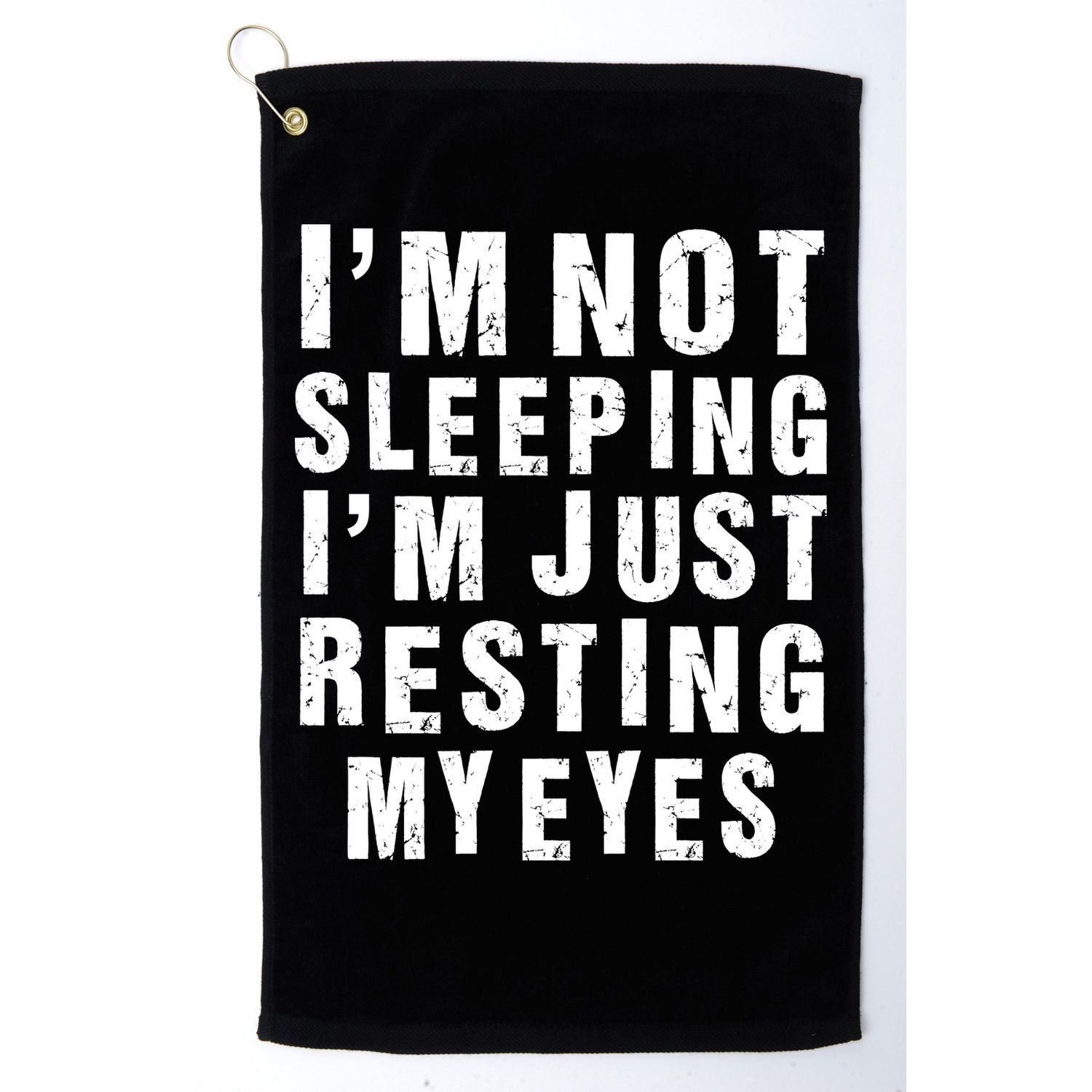 I'm Not Sleeping Just Resting My Eyes Golf Towel
