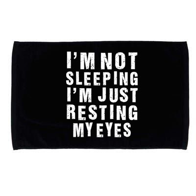 I'm Not Sleeping Just Resting My Eyes Microfiber Hand Towel