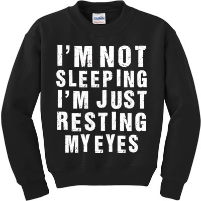 I'm Not Sleeping Just Resting My Eyes Kids Sweatshirt