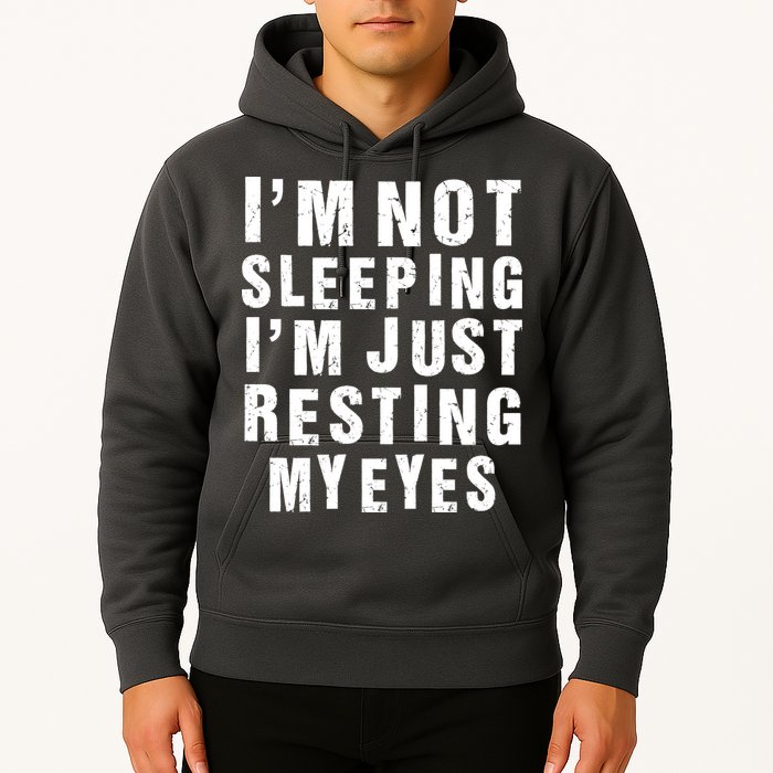 I'm Not Sleeping Just Resting My Eyes Hoodie