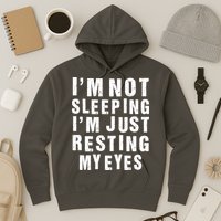 I'm Not Sleeping Just Resting My Eyes Hoodie