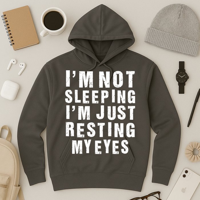 I'm Not Sleeping Just Resting My Eyes Hoodie