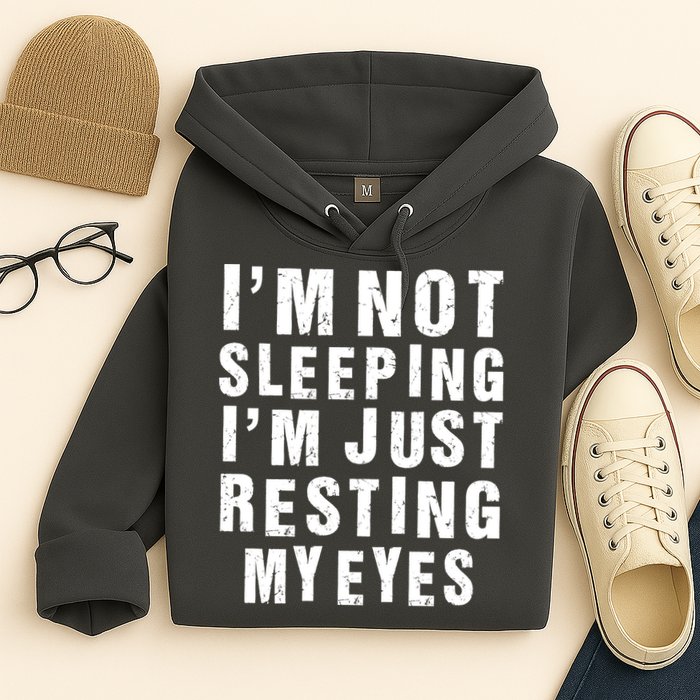 I'm Not Sleeping Just Resting My Eyes Hoodie
