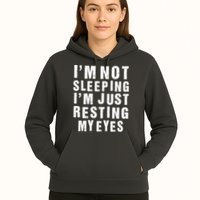 I'm Not Sleeping Just Resting My Eyes Hoodie